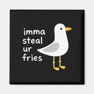Womens Imma Steal Ur Fries Funny Seagull Meme Magnet