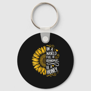 Womens In A World Full Of Grandmas Be A Honey Shir Key Ring