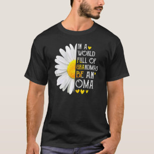 Womens In A World Full Of Grandmas Be An Oma Daisy T-Shirt