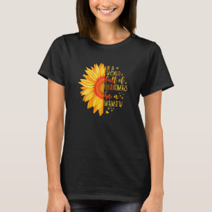 Womens In A World Full Of Grandmas Be Mamaw Sunflo T-Shirt