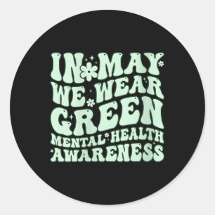 Womens In May We Wear Green Mental Health Awarenes Classic Round Sticker