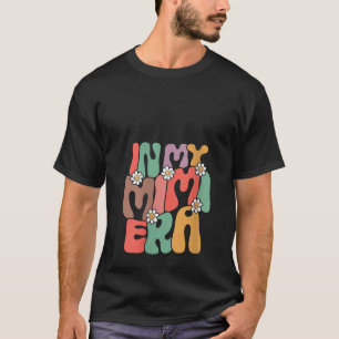 Womens In My Mimi Era Funny Sarcastic Groovy Mothe T-Shirt
