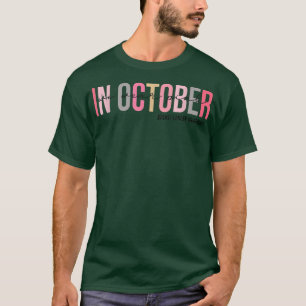 Womens In October We Wear Pink Breast Cancer Aware T-Shirt