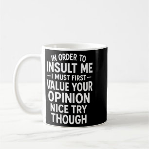 Womens In Order To Insult - Funny Sarcastic Quotes Coffee Mug