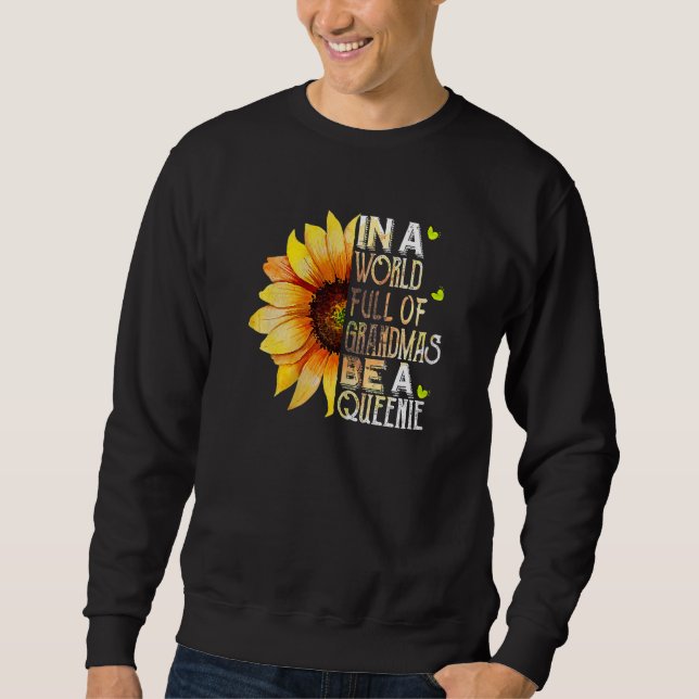 Womens In World Full Of Grandmas Be A Queenie Sunf Sweatshirt (Front)