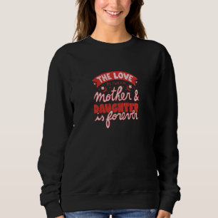Womens Inspirational Mother Daughter Mother's Day Sweatshirt