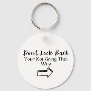 Womens inspiring "Dont look back"positive keychain