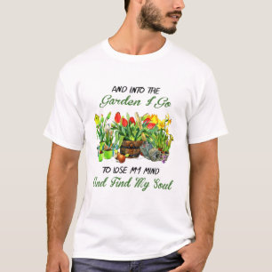 Womens Into The Garden I Go To Lose My Mind - Find T-Shirt