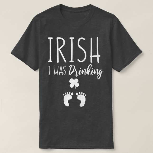 Womens Irish I was Drinking Funny St Patricks Day  T-Shirt (Design Front)