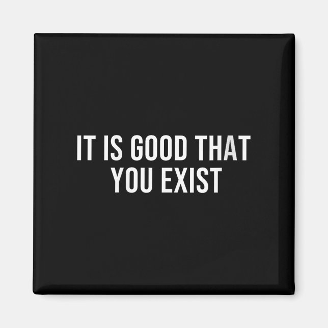Womens It Is Good That You Exist V-neck  Magnet (Front)