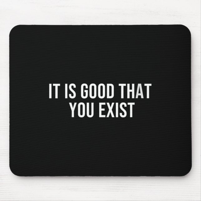 Womens It Is Good That You Exist V-neck  Mouse Pad (Front)