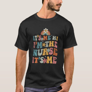 Womens It s Me Hi Im the Nurse It s Me Retro Groov T-Shirt