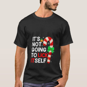 Womens It s Not Going To Lick Itself Christmas Can T-Shirt