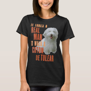 Womens It Takes A Real Man To Walk A Coton De Tule T-Shirt