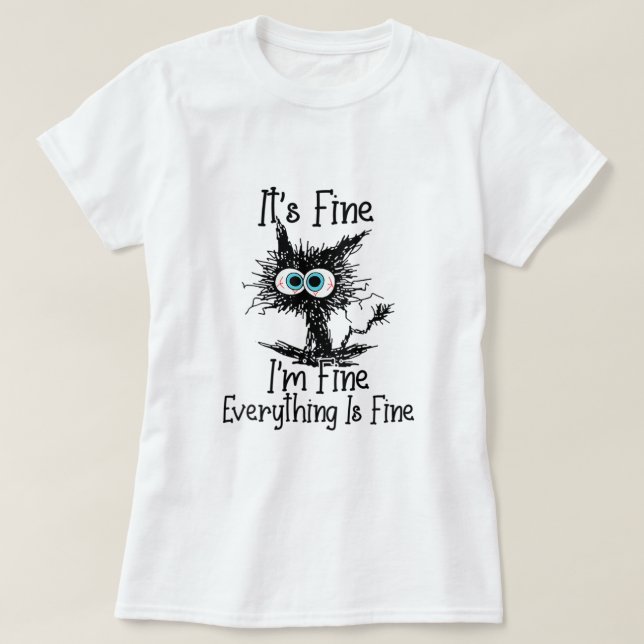 Womens Its Fine Im Fine Everything Is Fine Funny c T-Shirt (Design Front)
