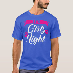 Womens it's girls night party ladies bride T-Shirt