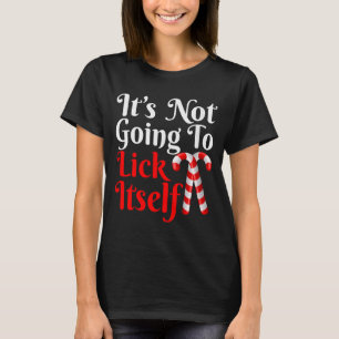 Womens It's Going To Lick Itself Funny Candy Cane T-Shirt