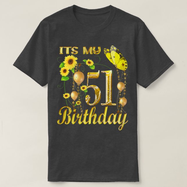 Womens Its My 51th Birthday 51 Year Old Girl Sunfl T-Shirt (Design Front)