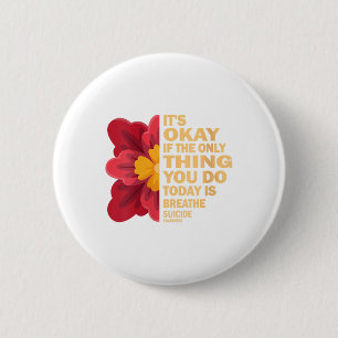 Womens Its Okay If The Only Thing You Do Today Is 6 Cm Round Badge