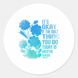 Womens Its Okay If The Only Thing You Do Today Is  Classic Round Sticker