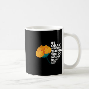 Womens Its Okay If The Only Thing You Do Today Is Coffee Mug