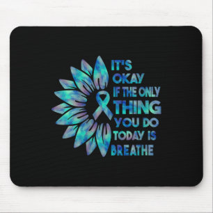 Womens Its Okay If The Only Thing You Do Today Is Mouse Pad