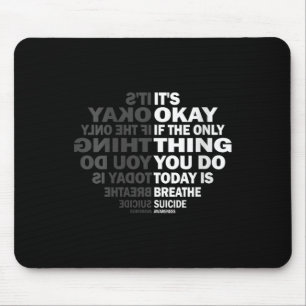 Womens Its Okay If The Only Thing You Do Today Is Mouse Pad