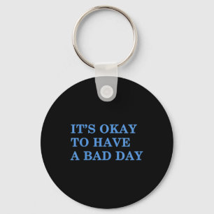Womens Its Okay To Have A Bad Day Mental Health Aw Key Ring