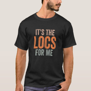 Womens It's The Locs For Me Women Loc'd Up Dreadlo T-Shirt