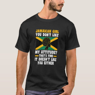 Womens Jamaican girl you don't like my attitude Ja T-Shirt