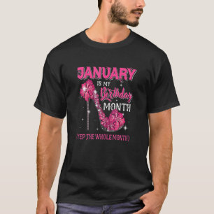 Womens January Is My Birthday Yep The Whole Month  T-Shirt