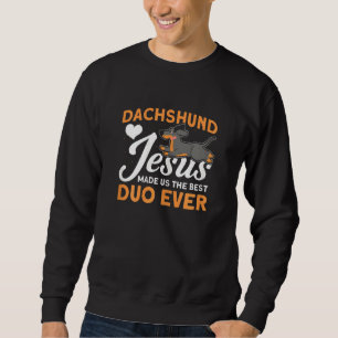 Womens Jesus Made Us The Best Duo Ever Dachshund M Sweatshirt