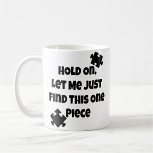 Womens Jigsaw Puzzle Piece Lover Hold On Just One  Coffee Mug