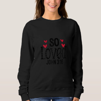Womens John 316 God So Loved The World ee Eternal Sweatshirt