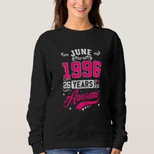 Womens June 1996 26 Birthday Apparel 26 Years Old  Sweatshirt