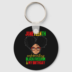 Womens Juneteenth Celebrating Black Freedom My Bir Key Ring