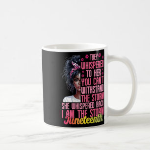 Womens Juneteenth I Am The Storm Black Women Junet Coffee Mug