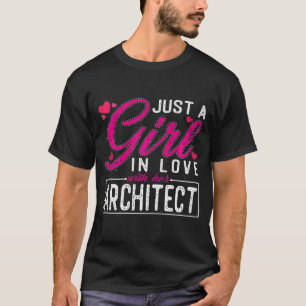Womens Just A Girl In Love With Her Architect T-Shirt