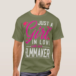 Womens Just a Girl in Love with Her Filmmaker T-Shirt