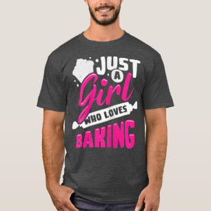 Womens Just A Girl Who Loves Baking T-Shirt
