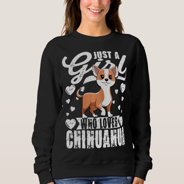 Womens Just A Girl Who Loves Chihuahua For Dogs Sweatshirt (Front)