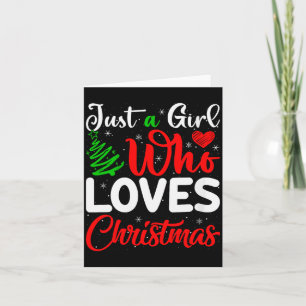 Womens Just A Girl Who Loves Christmas Funny Xmas  Card