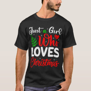 Womens Just A Girl Who Loves Christmas Funny Xmas  T-Shirt