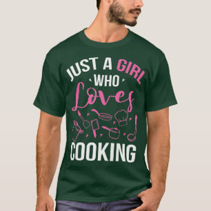 Womens Just A Girl Who Loves Cooking Cook Restaura T-Shirt