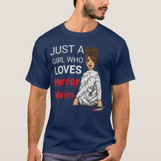 Womens Just A Girl Who Loves Horror Movies Messy B T-Shirt