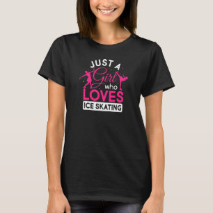Womens Just A Girl Who Loves Ice Skating Figure Sk T-Shirt