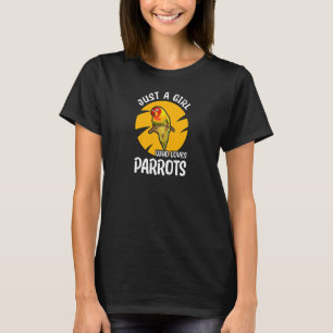 Womens Just A Girl Who Loves Parrots - Birding Par T-Shirt