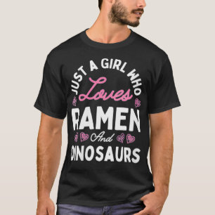 Womens Just A Girl Who Loves Ramen And Dinosaurs G T-Shirt