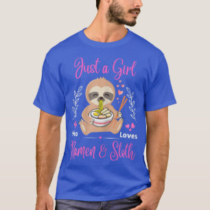 Womens Just A Girl Who Loves Ramen And Sloth 1600 T-Shirt