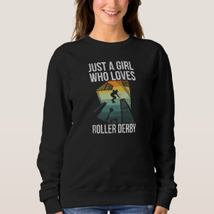 Womens Just A Girl Who Loves Roller Derby For A Sk Sweatshirt